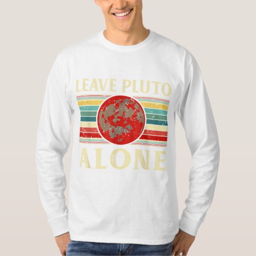 Pluto Gifts Leave Pluto Alone Funny Space Astronom T_Shirt