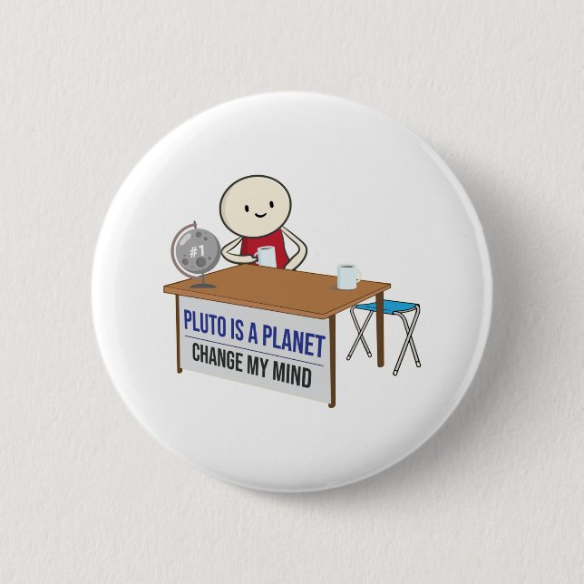 Pluto is a planet change my mind meme funny Pluto Button (Front)