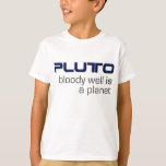 Pluto Is A Planet T-Shirt