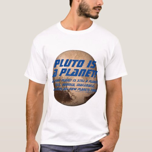 Pluto is a Planet T_Shirt