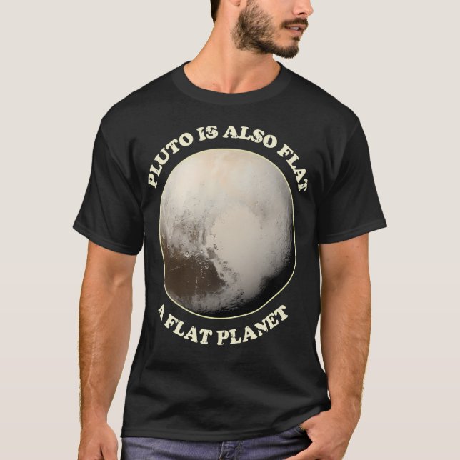 Pluto Is Also Flat A Flat Planet T-Shirt (Front)