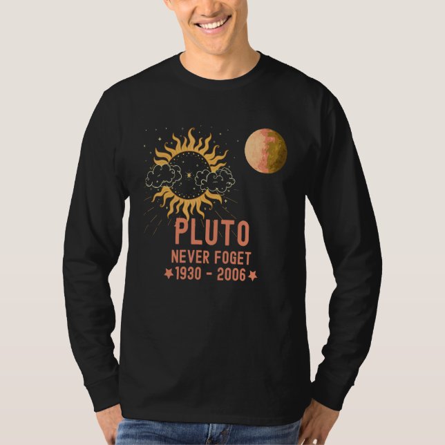 Pluto Never Fogert Planet and the Sun T-Shirt (Front)