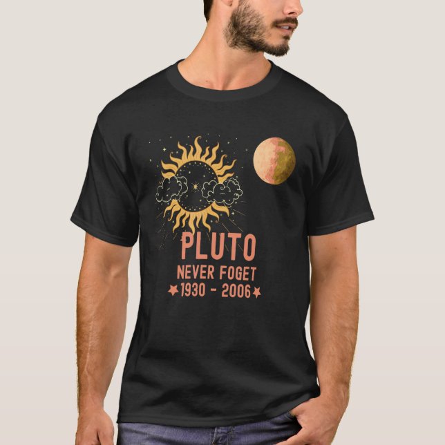Pluto Never Fogert Planet and the Sun T-Shirt (Front)