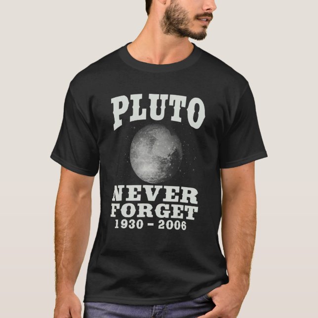 Pluto Never Forge  Science Geek Space Astronomy T-Shirt (Front)