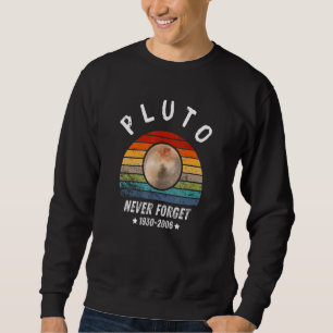 pluto never forget 1930-2006_1 sweatshirt