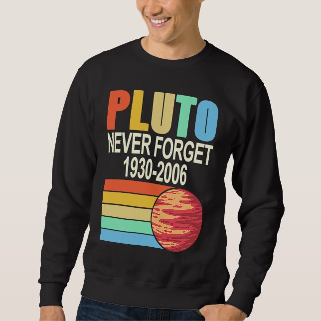 PLUTO Never Forget 1930 2006 Cool Retro Planet Pre Sweatshirt (Front)