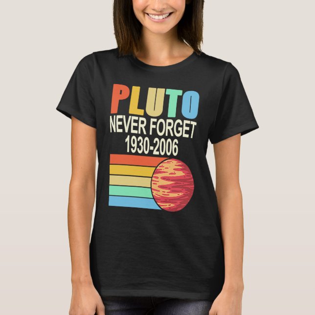 PLUTO Never Forget 1930 2006 Cool Retro Planet Pre T-Shirt (Front)