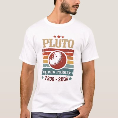 Pluto Never Forget 1930–2006 – Funny Vintage Space T-Shirt