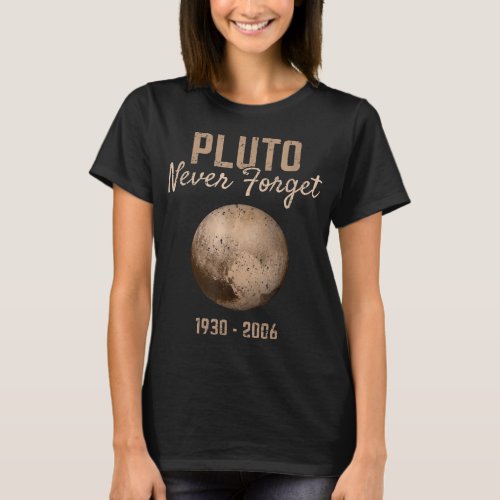 Pluto Never Forget 1930 2006 Planet Space Astronom T_Shirt