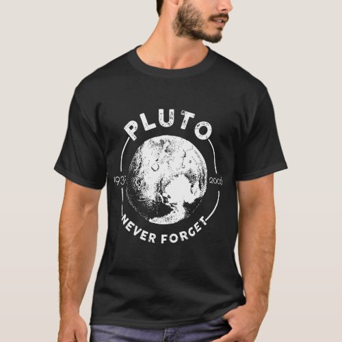 Pluto Never Forget 1930 2006 Planet Space Science  T_Shirt
