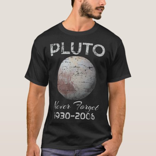 Pluto Never Forget 1930 2006 Planet Space T_Shirt