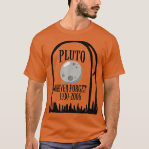 Pluto Never Forget Astronomy Funny science gift fo T-Shirt