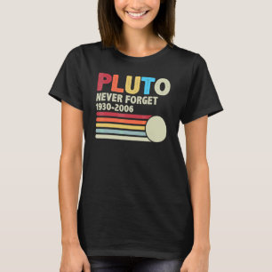 Pluto Never Forget Astronomy Retro Space And 70s 8 T-Shirt