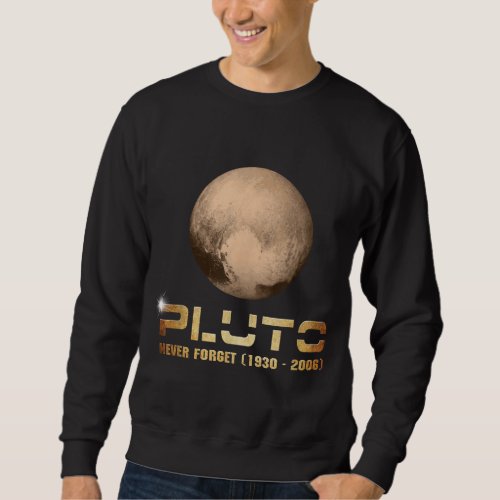 Pluto Never Forget Funny Astronomy Space Nerd Sweatshirt