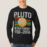 Pluto Never Forget Funny Astrophysic Astronomy Tel T-Shirt