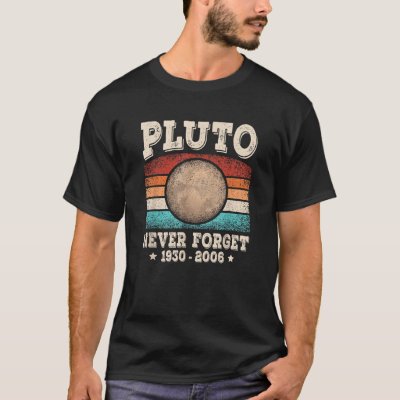 Pluto Never Forget Funny Planet Space Astronomy Sc T-Shirt