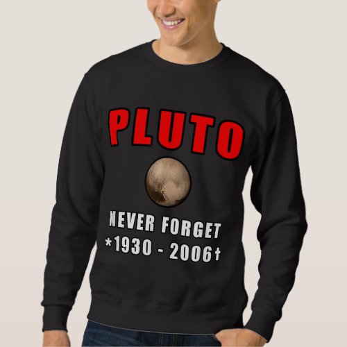 Pluto Never Forget Funny Science Retro Space Astro Sweatshirt