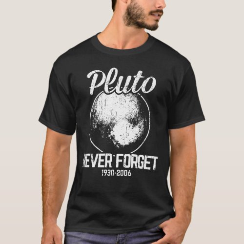 Pluto _ Never Forget Funny Science Teacher Gift T_Shirt