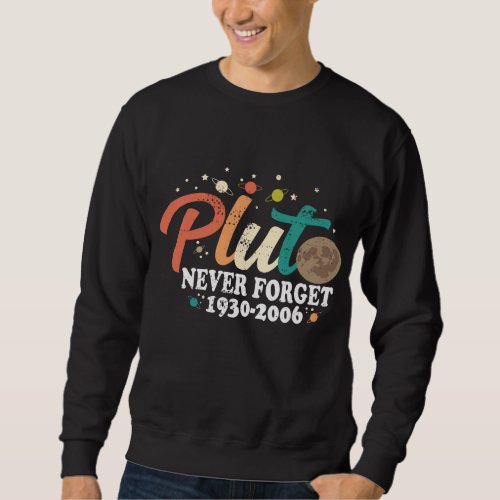 Pluto Never Forget Funny Space Science Astronomy S Sweatshirt