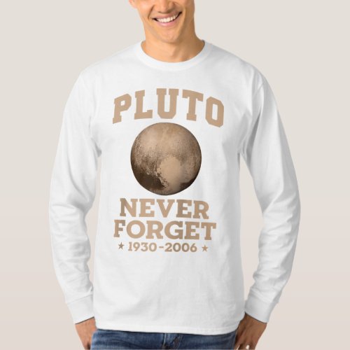 Pluto Never Forget _ Funny Space  Science Solar S T_Shirt
