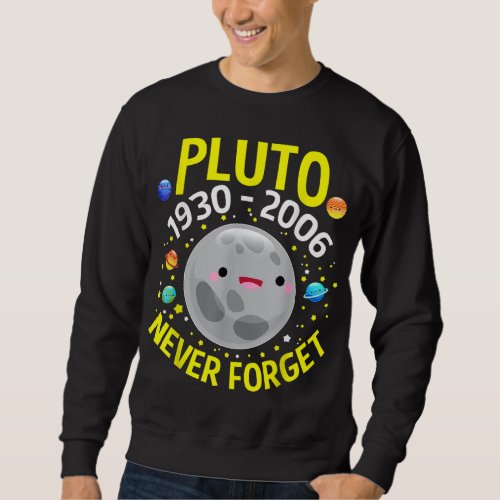 PLUTO NEVER FORGET Gifts ASTRONOMY SPACE Kids Sweatshirt