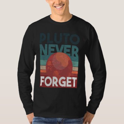 Pluto never forget planet space science T-Shirt