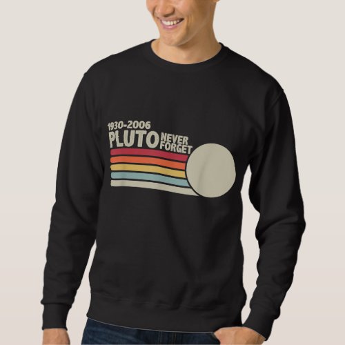 PLUTO NEVER FORGET Retro Style Funny Space Scienc Sweatshirt