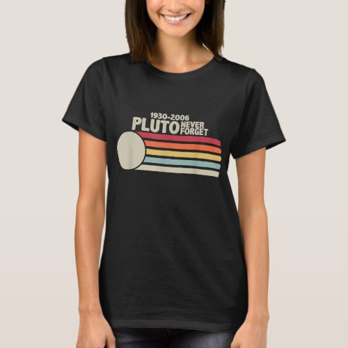 PLUTO NEVER FORGET Retro Style Funny Space Scienc T_Shirt