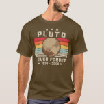 PLUTO NEVER FORGET Retro Style Funny Space Vintag T-Shirt<br><div class="desc">PLUTO NEVER FORGET Retro Style Funny Space,  Vintage Science Premium.</div>