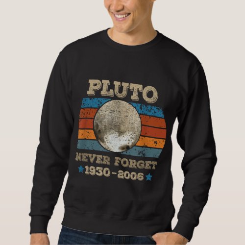 Pluto Never Forget Science Astronomy Space retro s Sweatshirt