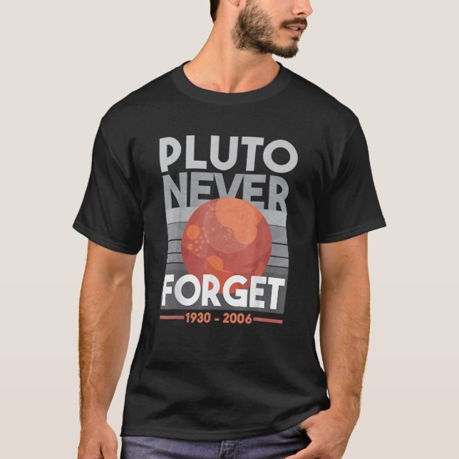 Pluto Never Forget Science Space Planet Funny Teac T-Shirt (Front)