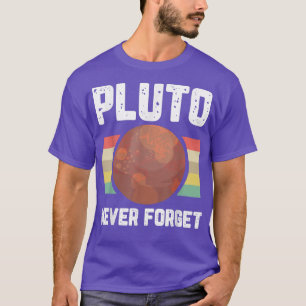 Pluto Never Forget Space Planet Humor Retro Scienc T-Shirt