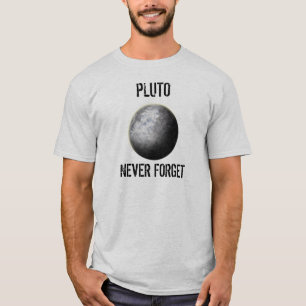 Pluto. Never Forget. T-Shirt
