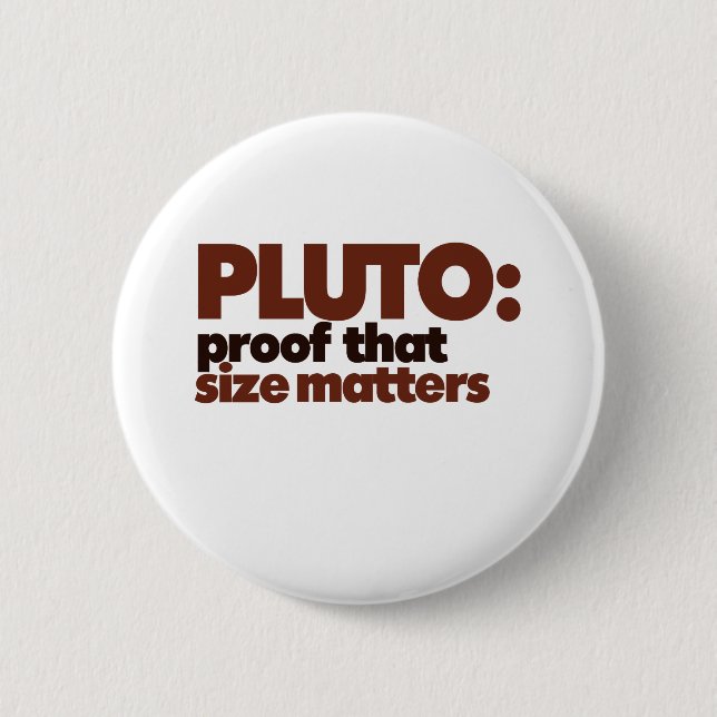 Pluto: Proof that Size Matters Button (Front)