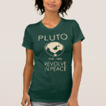 Pluto Revolve In Peace Shirt<br><div class="desc">Discovered in 1930, Pluto was originally classified as the ninth planet from the Sun. Its status as a major planet fell into question following further study of it and the outer Solar System over the ensuing 75 years. The understanding that Pluto is only one of several large icy bodies in...</div>