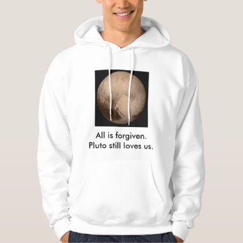 Pluto Still Loves Us Hoodie by Stoned_Hamster at Zazzle