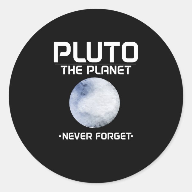 Pluto the Planet (2016) Never Forget Classic Round Sticker (Front)