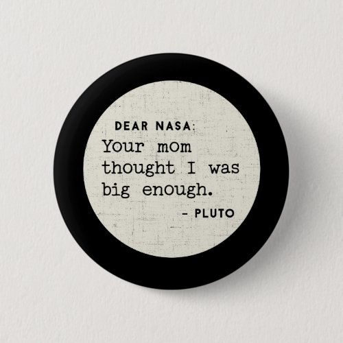 Pluto WAS big enough Cosmic Humor Button