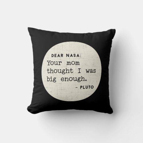 Pluto WAS big enough Cosmic Humor Throw Pillow