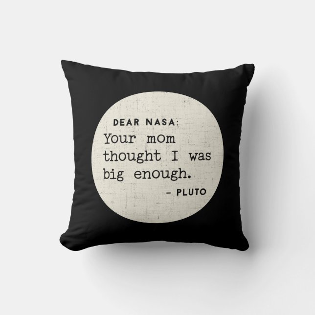 Pluto WAS big enough. Cosmic Humor Throw Pillow (Front)