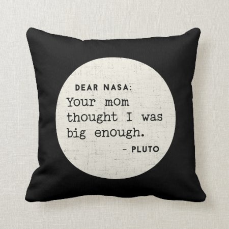 Pluto Was Big Enough. Cosmic Humor Throw Pillow