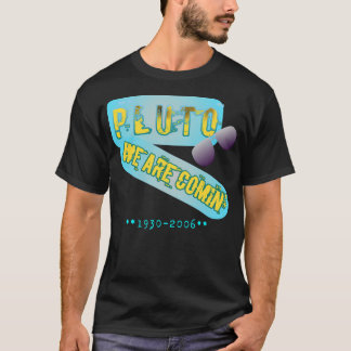 Pluto We Are Comin' T-Shirt