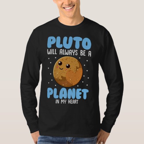 Pluto Will Always Be A Planet In My Heart T_Shirt