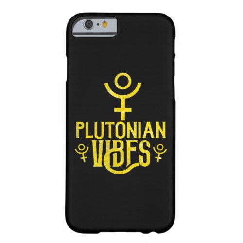 Plutonian Vibes Scorpio Astrology Zodiac Pluto Barely There iPhone 6 Case