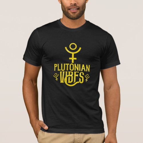 Plutonian Vibes Scorpio Astrology Zodiac Pluto T_Shirt