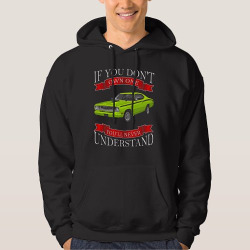 Plymouth duster if you don't own one you'll never  hoodie