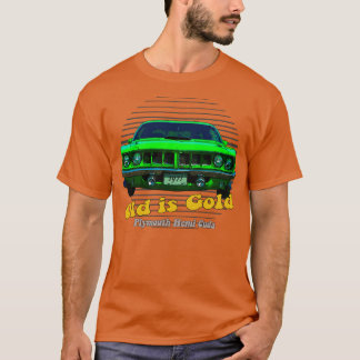 Plymouth Hemi Cuda American Muscle Old is Gold T-Shirt