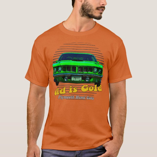 Plymouth Hemi Cuda American Muscle Old is Gold T-Shirt (Front)