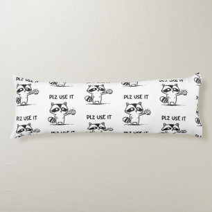 Plz Use It - Funny Racoon Sarcastic Body Pillow