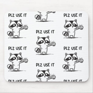 Plz Use It - Funny Racoon Sarcastic Mouse Pad